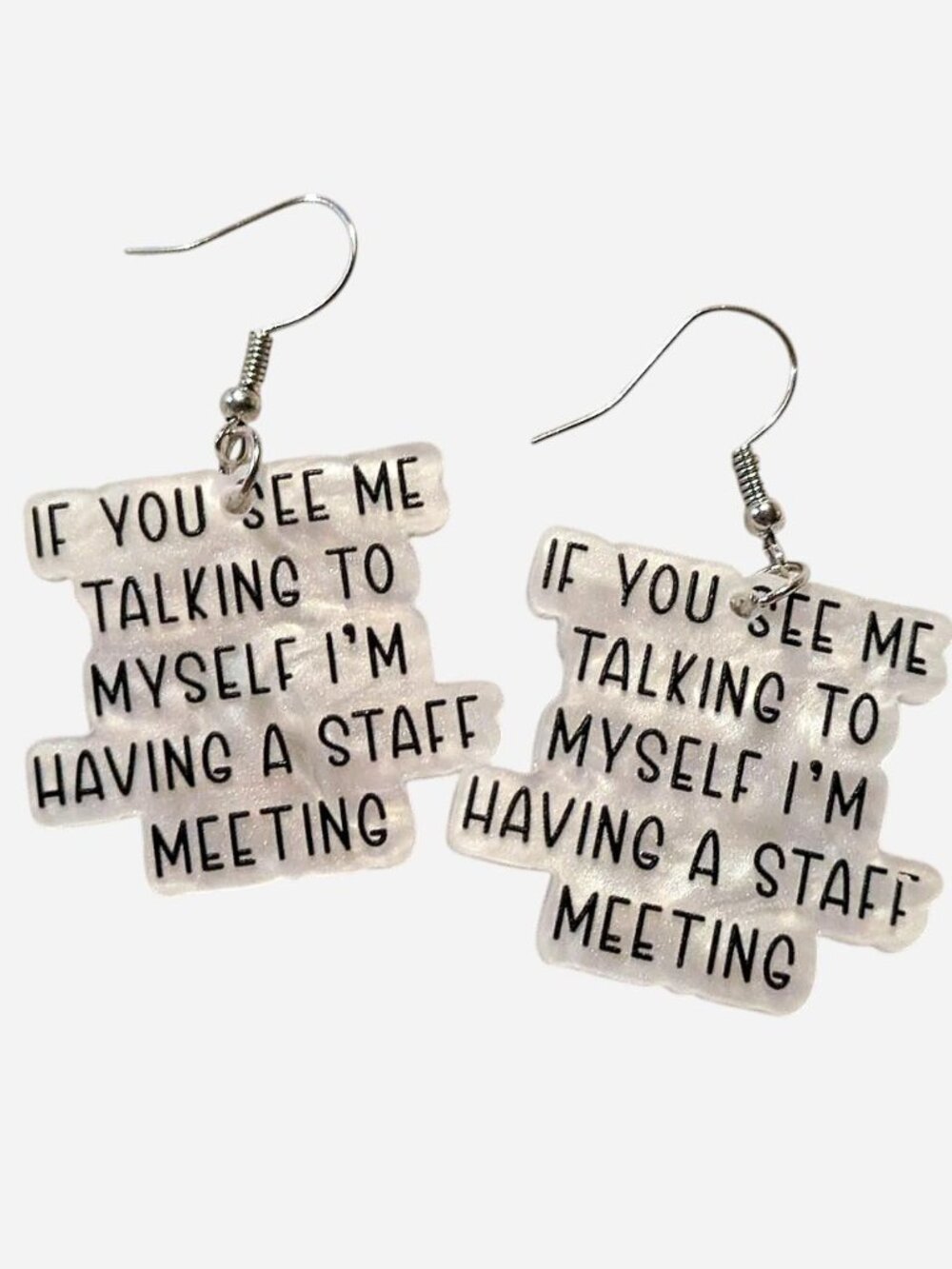 "If you see me talking to myself I'm having a staff meeting" earrings brand new,